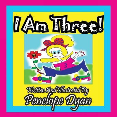 I Am Three! by Dyan, Penelope