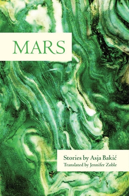 Mars: Stories by Bakic, Asja