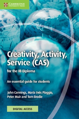 Creativity, Activity, Service (Cas) for the IB Diploma Coursebook with Digital Access (2 Years): An Essential Guide for Students by Cannings, John