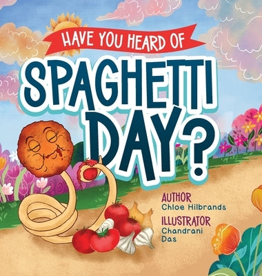 Have You Heard of Spaghetti Day? by Hilbrands, Chloe