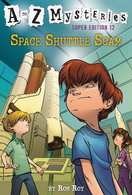 A to Z Mysteries Super Edition #12: Space Shuttle Scam by Roy, Ron