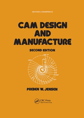 Cam Design and Manufacture, Second Edition by Jensen, Preben W.