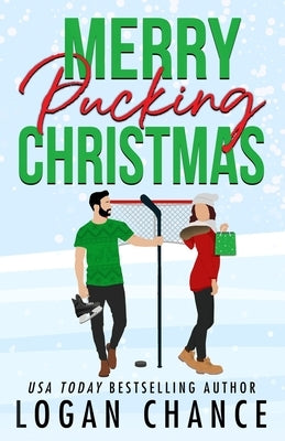 Merry Pucking Christmas: A Fake Relationship Hockey Romance by Chance, Logan