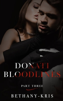 Donati Bloodlines: Part Three by Bethany-Kris