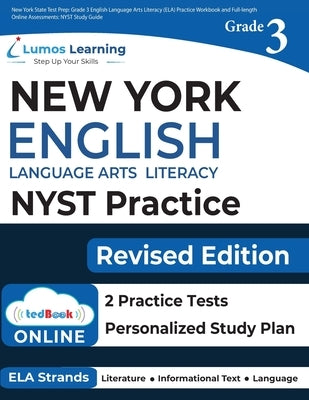 New York State Test Prep: Grade 3 English Language Arts Literacy (ELA) Practice Workbook and Full-length Online Assessments: NYST Study Guide by Test Prep, Lumos Nyst