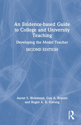 An Evidence-Based Guide to College and University Teaching: Developing the Model Teacher by Richmond, Aaron S.