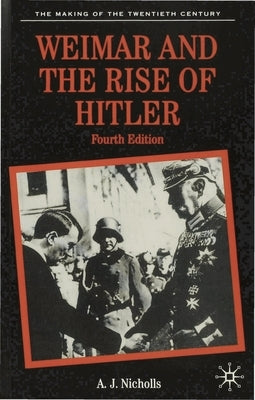 Weimar and the Rise of Hitler by Nicholls, Anthony J.