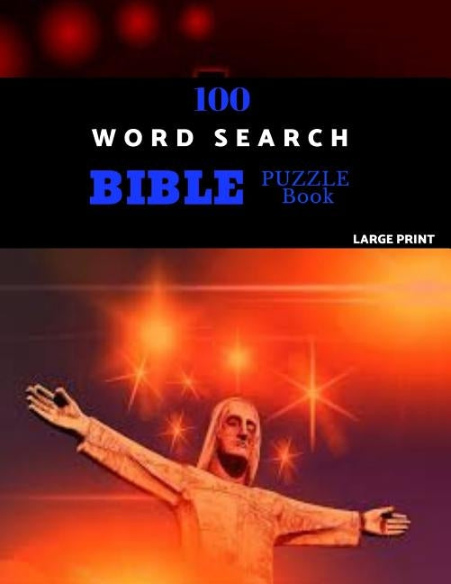 100 Word Search Bible Puzzle Book Large Print: Brain Challenging Bible Puzzles For Hours Of Fun by Puzzles, Bethany