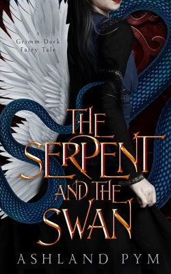 The Serpent and the Swan by Pym, Ashland