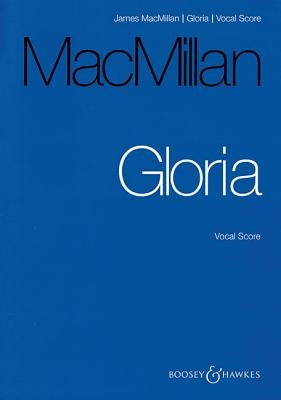 Gloria: Tenor Solo. Treble Voices, Mixed Chorus, Brass, Timpani, and Organ by MacMillan, James