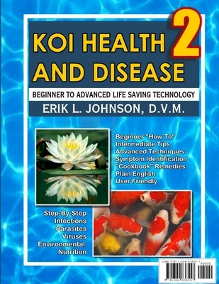 Koi Health & Disease: Everything You Need To Know 2nd Edition by Johnson, Erik