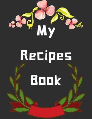 My Recipes Book: personalized recipe box, recipe keeper make your own cookbook, 106-Pages 8.5" x 11" Collect the Recipes You Love in Yo by Store, Van Hover