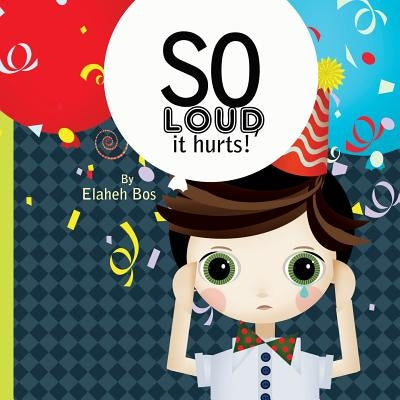 So Loud, It Hurts! by Bos, Elaheh