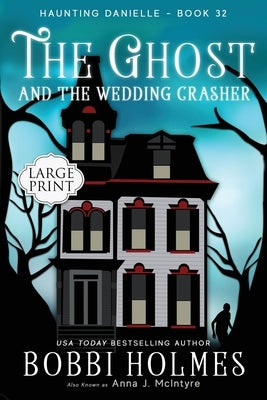 The Ghost and the Wedding Crasher by Holmes, Bobbi