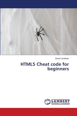 HTML5 Cheat code for beginners by Jonathan, David