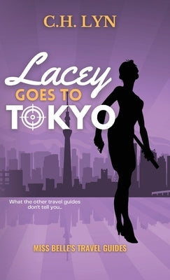 Lacey Goes to Tokyo by Lyn, C. H.