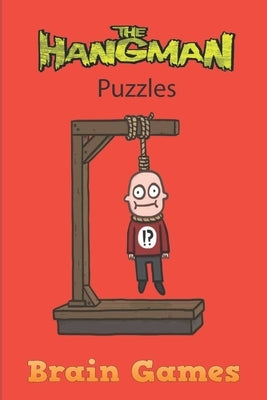 The Hangman Puzzle Brain Games: Hangman Puzzles Game: Brain Game: Game for kids: Hangman Game for Kids Play Hangman Puzzle Templates - 100 pages - Lar by Ceo, Satapol