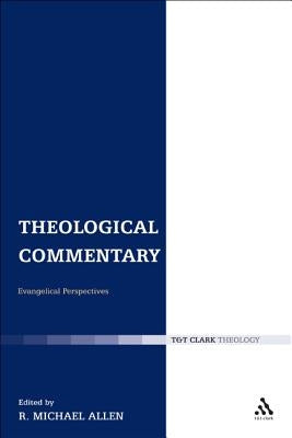 Theological Commentary: Evangelical Perspectives by Allen, Michael