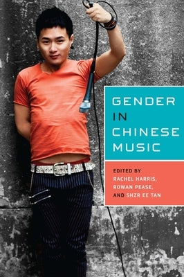 Gender in Chinese Music by Harris, Rachel