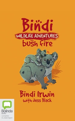 Bushfire!: A Bindi Irwin Adventure by Irwin, Bindi