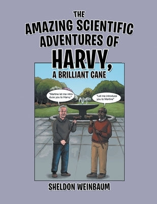 The Amazing Scientific Adventures of Harvy, a Brilliant Cane by Weinbaum, Sheldon