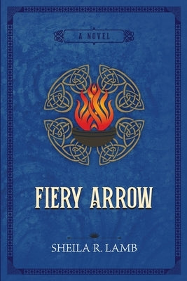 Fiery Arrow by Lamb, Sheila R.