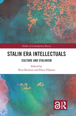 Stalin Era Intellectuals: Culture and Stalinism by Oittinen, Vesa