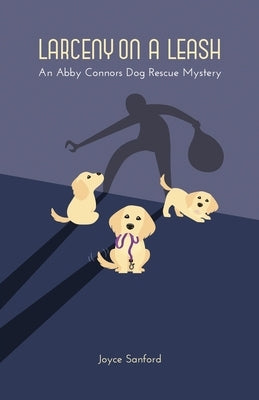 Larceny on a Leash: An Abby Connors Dog Rescue Mystery by Sanford, Joyce