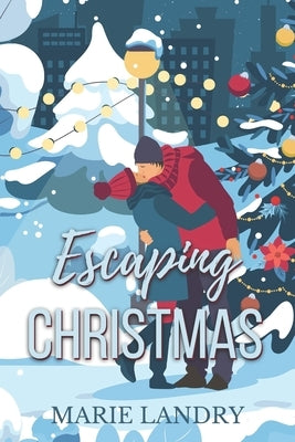 Escaping Christmas by Landry, Marie