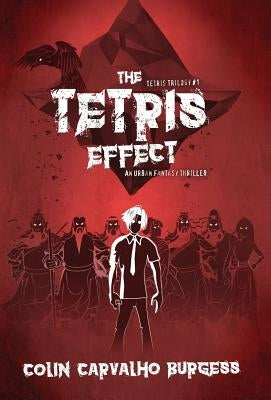 The Tetris Effect: A Fantasy Thriller Novel (Tetris Trilogy #1) by Burgess, Colin Carvalho