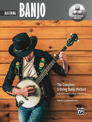 Complete 5-String Banjo Method: Mastering Banjo, Book & Online Video/Audio by Luberecki, Ned