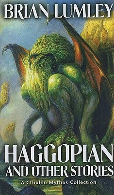 Haggopian and Other Stories: A Cthulhu Mythos Collection by Lumley, Brian