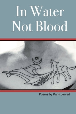 In Water Not Blood: Poems by Karin Jervert by Jervert, Karin