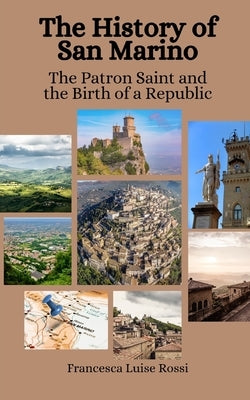 The History of San Marino: The Patron Saint and the Birth of a Republic by Hansen, Einar Felix