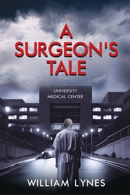 A Surgeon's Tale by Lynes, William