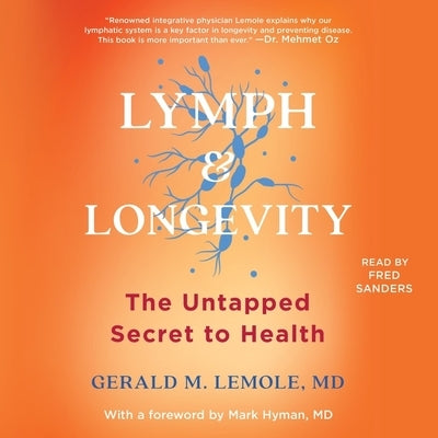 Lymph & Longevity: The Untapped Secret to Health by Lemole, Gerald M.