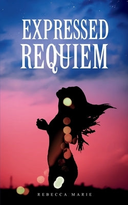 Expressed Requiem by Marie, Rebecca