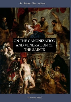 On the Canonization and Veneration of the Saints by Press, Mediatrix