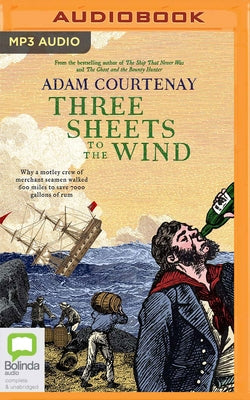 Three Sheets to the Wind by Courtenay, Adam