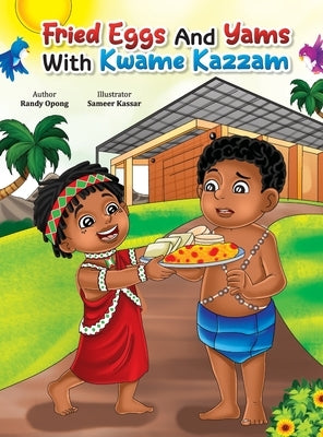 Fried Eggs and Yams with Kwame Kazam by Opong, Randy