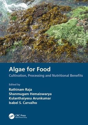 Algae for Food: Cultivation, Processing and Nutritional Benefits by Raja, Rathinam