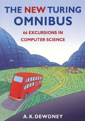 The New Turing Omnibus: Sixty-Six Excursions in Computer Science by Dewdney, A. K.