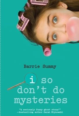 I So Don't Do Mysteries by Summy, Barrie