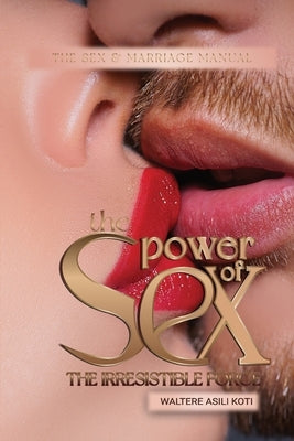 The Power of Sex by Koti, Waltere A.