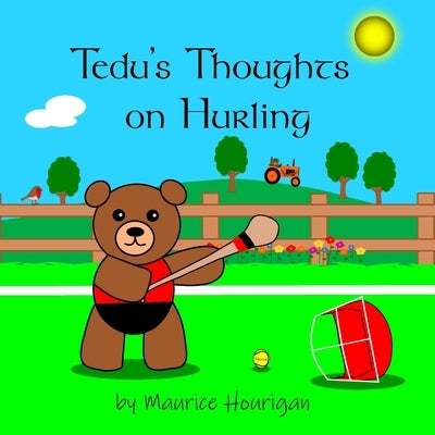 Tedu's Thoughts on Hurling by Hourigan, Maurice