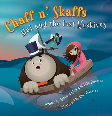 Chaff N' Skaffs: Mai and the Lost Moskivvy by Feldman, Luke