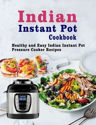 Indian Instant Pot Cookbook: Healthy and Easy Indian Instant Pot Pressure Cooker Recipes by Tomlinson, Christina