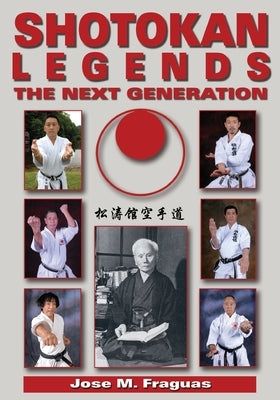 Shotokan Legends: The Next Generation by Fraguas, Jose M.