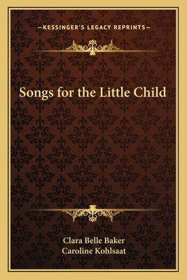 Songs for the Little Child by Baker, Clara Belle