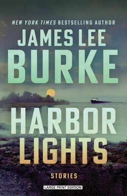 Harbor Lights: Stories by Burke, James Lee